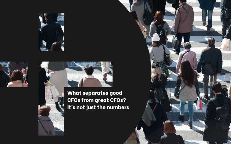 What separates good CFOs from great CFOs? It’s not just the numbers